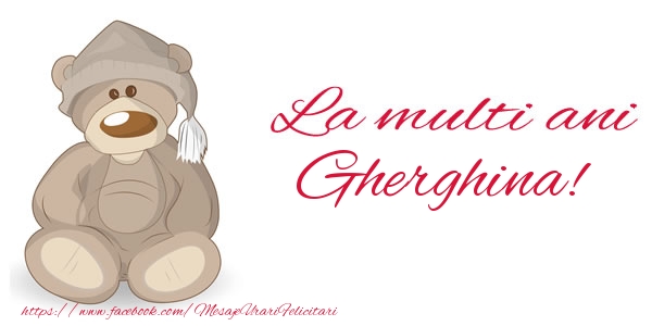 Felicitari de la multi ani - Ursuleti | La multi ani Gherghina!