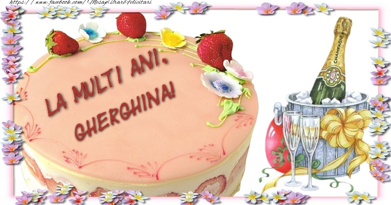 Felicitari de la multi ani - Tort & Sampanie | La multi ani, Gherghina!