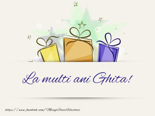 Felicitari de la multi ani - Cadou | La multi ani Ghita!