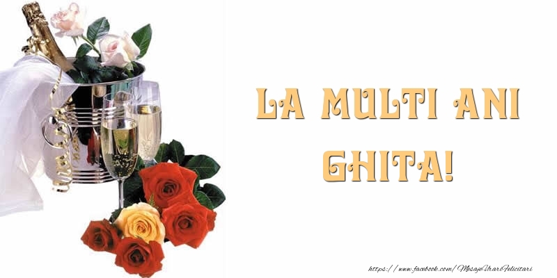 Felicitari de la multi ani - Flori & Sampanie | La multi ani Ghita!