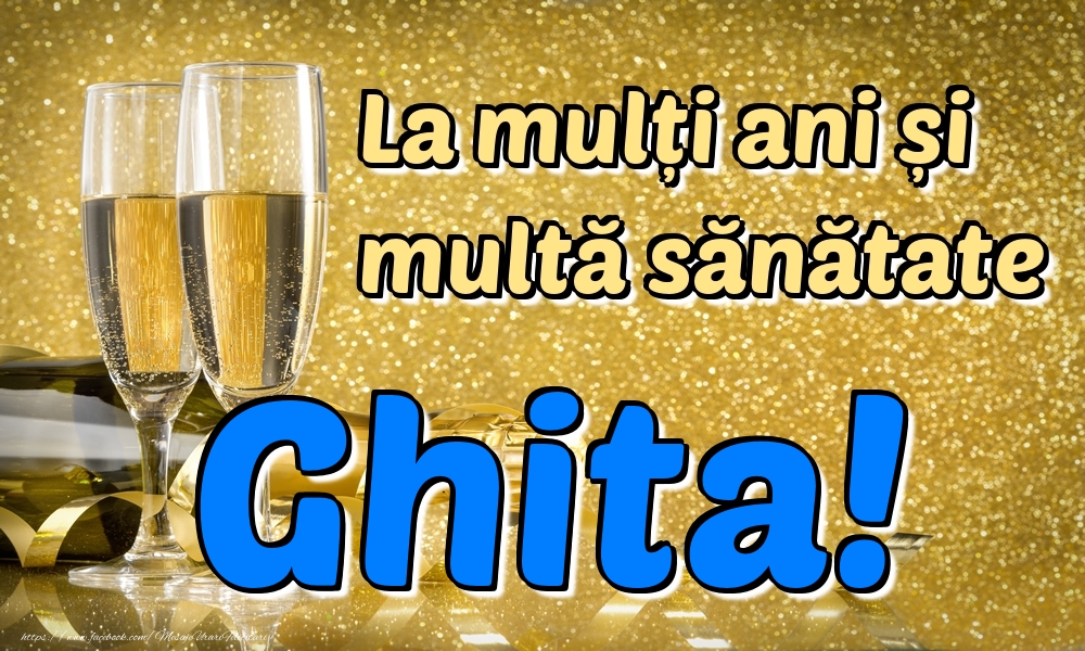Felicitari de la multi ani - Sampanie | La mulți ani multă sănătate Ghita!