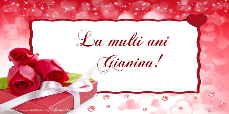 Felicitari de la multi ani - Cadou & Trandafiri | La multi ani Gianina!
