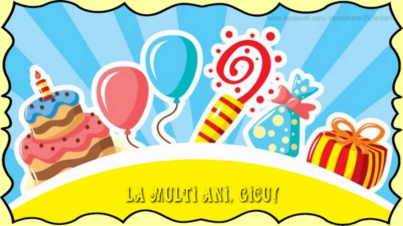 Felicitari de la multi ani - Baloane & Cadou & Tort | La multi ani, Gicu!