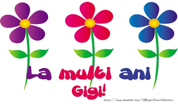 Felicitari de la multi ani - Flori | La multi ani Gigi!