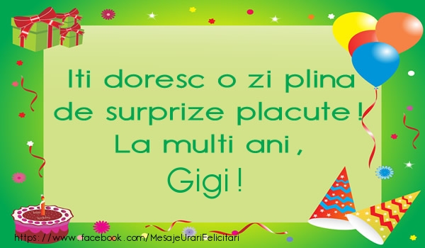 Felicitari de la multi ani - Baloane & Cadou & Tort | Iti doresc o zi plina de surprize placute! La multi ani, Gigi!