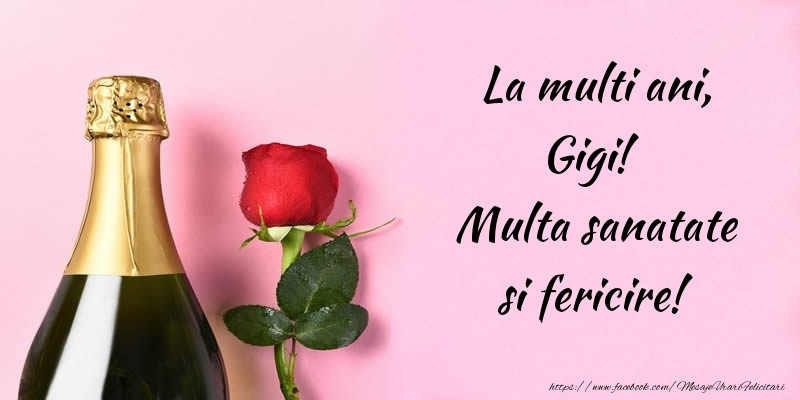 Felicitari de la multi ani - Flori & Sampanie | La multi ani, Gigi! Multa sanatate si fericire!