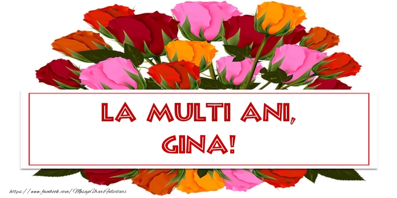 Felicitari de la multi ani - Flori & Trandafiri | La multi ani, Gina!