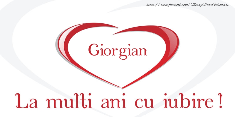 Felicitari de la multi ani - Giorgian La multi ani cu iubire!