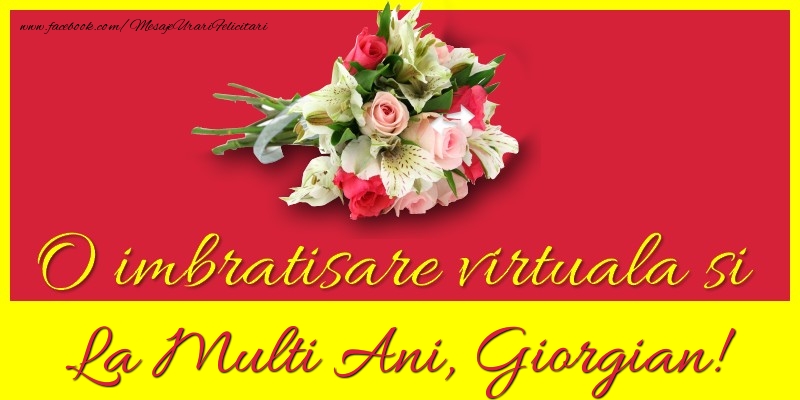 Felicitari de la multi ani - Flori | O imbratisare virtuala si la multi ani, Giorgian
