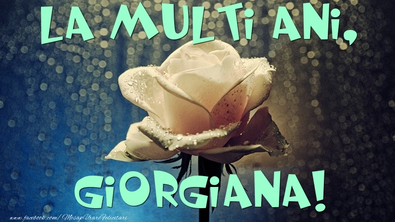 Felicitari de la multi ani - Flori & Trandafiri | La multi ani, Giorgiana