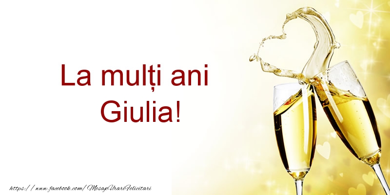 Felicitari de la multi ani - La multi ani Giulia!