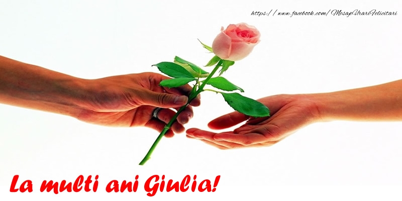Felicitari de la multi ani - Flori & Trandafiri | La multi ani Giulia!