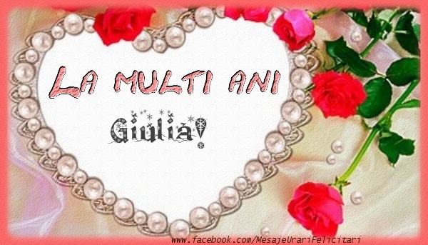 Felicitari de la multi ani - Flori | La multi ani Giulia!