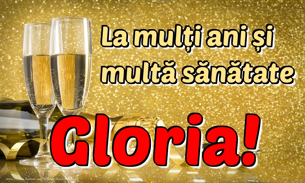 Felicitari de la multi ani - La mulți ani multă sănătate Gloria!