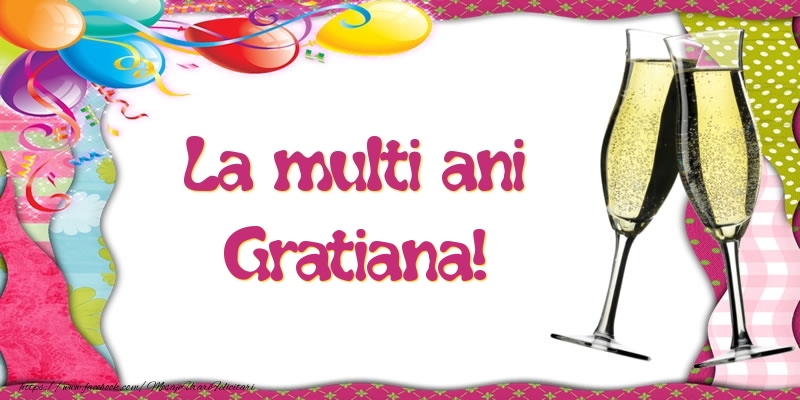 Felicitari de la multi ani - Baloane & Sampanie | La multi ani, Gratiana!