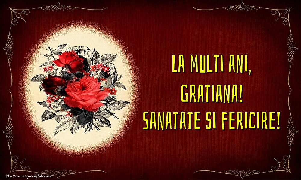 Felicitari de la multi ani - La multi ani, Gratiana! Sanatate si fericire!