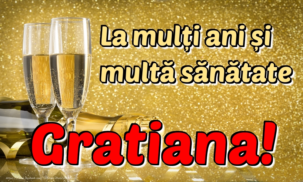 Felicitari de la multi ani - Sampanie | La mulți ani multă sănătate Gratiana!