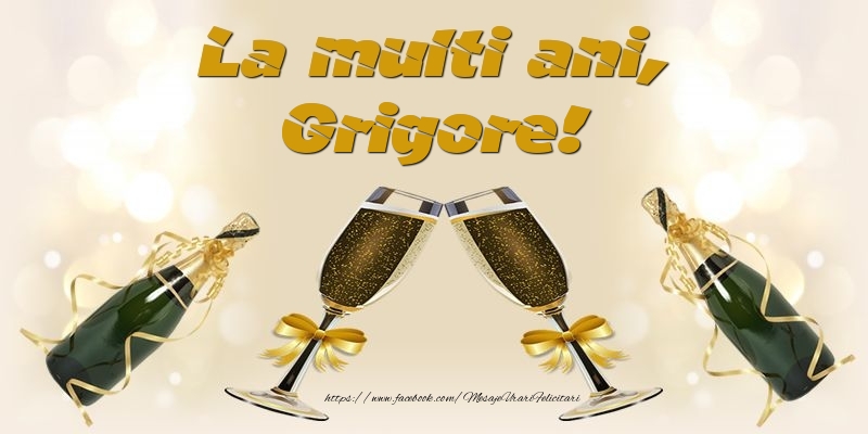 Felicitari de la multi ani - Sampanie | La multi ani, Grigore!