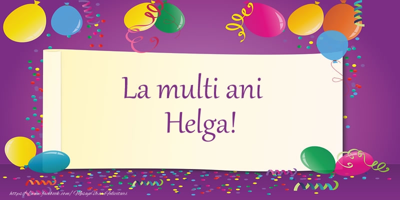 Felicitari de la multi ani - Baloane | La multi ani, Helga!