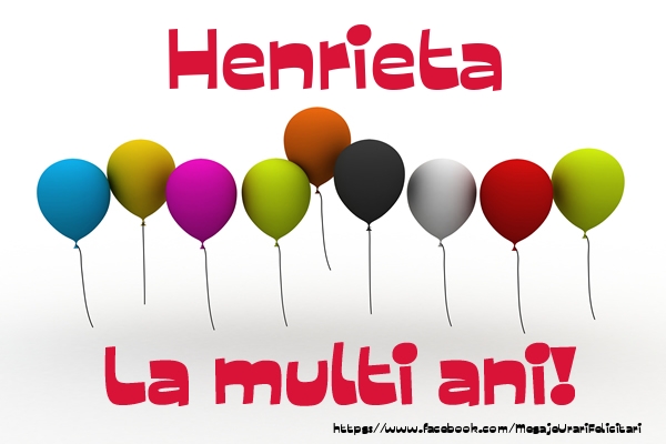 Felicitari de la multi ani - Henrieta La multi ani!