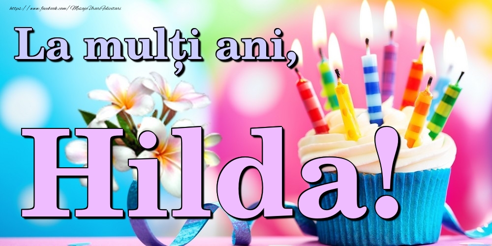 Felicitari de la multi ani - Flori & Tort | La mulți ani, Hilda!