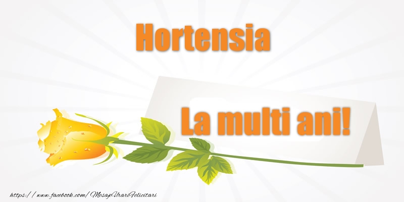 Felicitari de la multi ani - Pentru Hortensia La multi ani!