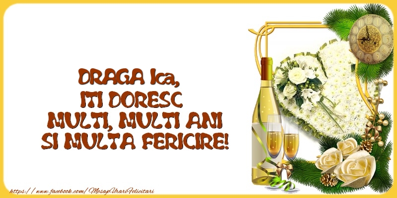 Felicitari de la multi ani - 1 Poza & Flori & Ramă Foto & Sampanie & Trandafiri | DRAGA Ica,  ITI DORESC  MULTI, MULTI ANI SI MULTA FERICIRE!