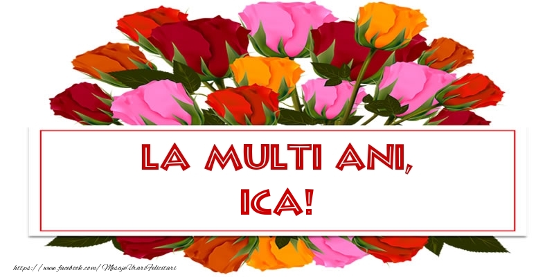 Felicitari de la multi ani - Flori & Trandafiri | La multi ani, Ica!