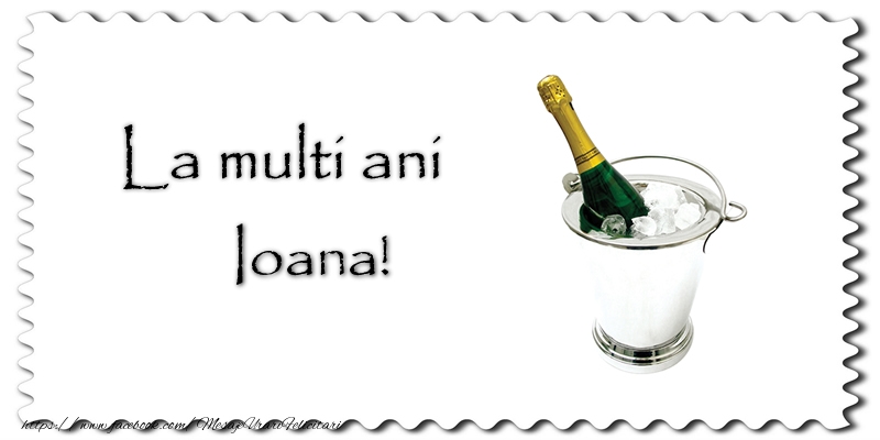 Felicitari de la multi ani - Sampanie | La multi ani Ioana!