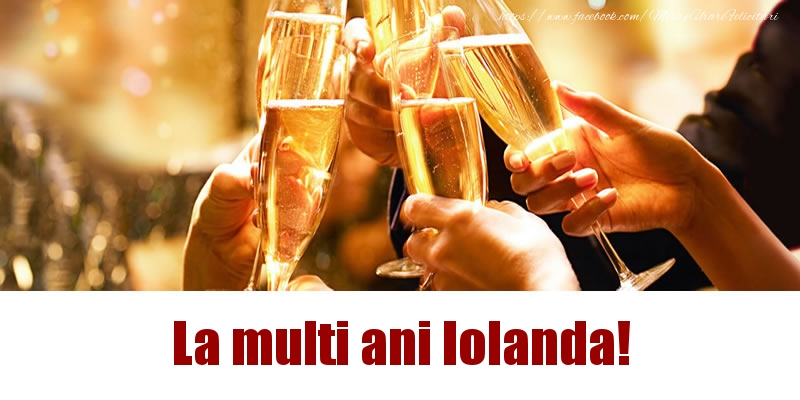 Felicitari de la multi ani - Sampanie | La multi ani Iolanda!