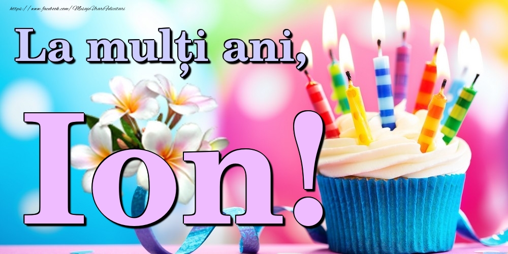 Felicitari de la multi ani - Flori & Tort | La mulți ani, Ion!