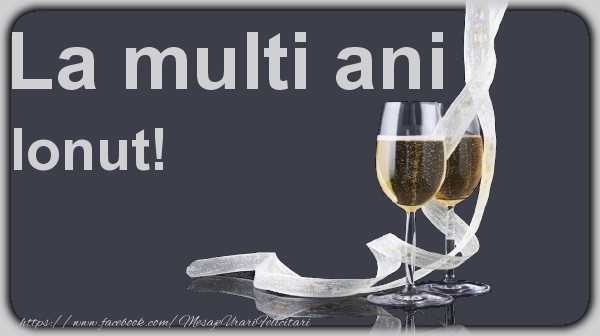  Felicitari de la multi ani - Sampanie | La multi ani Ionut!