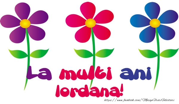 Felicitari de la multi ani - Flori | La multi ani Iordana!