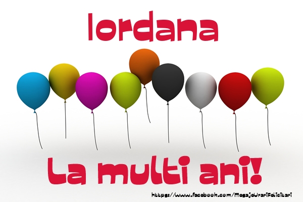 Felicitari de la multi ani - Iordana La multi ani!