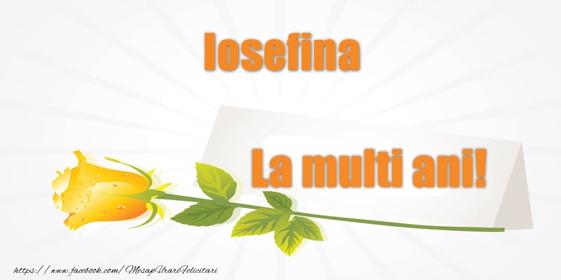Felicitari de la multi ani - Flori | Pentru Iosefina La multi ani!