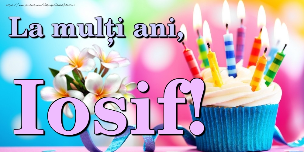 Felicitari de la multi ani - Flori & Tort | La mulți ani, Iosif!
