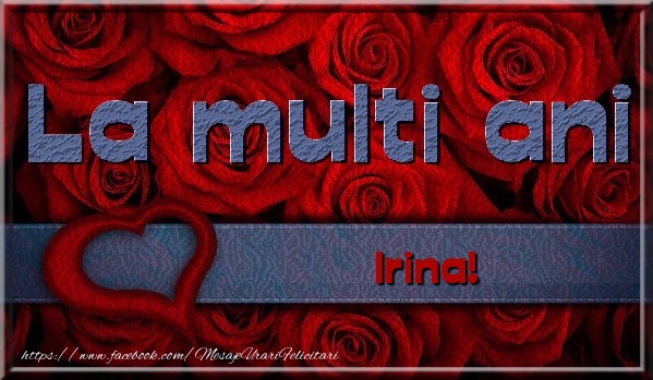 Felicitari de la multi ani - La multi ani Irina