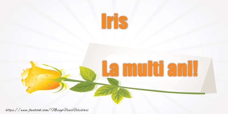 Felicitari de la multi ani - Pentru Iris La multi ani!