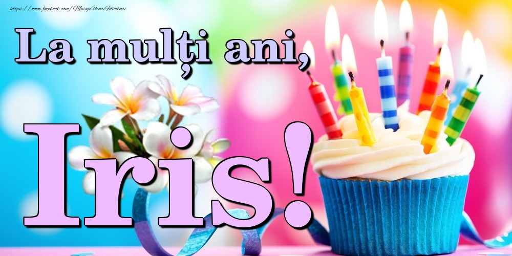 Felicitari de la multi ani - Flori & Tort | La mulți ani, Iris!