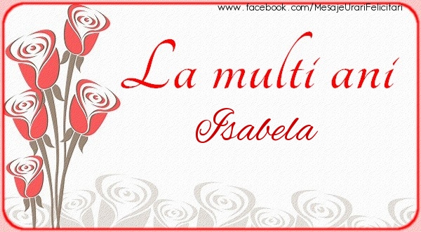 Felicitari de la multi ani - La multi ani Isabela