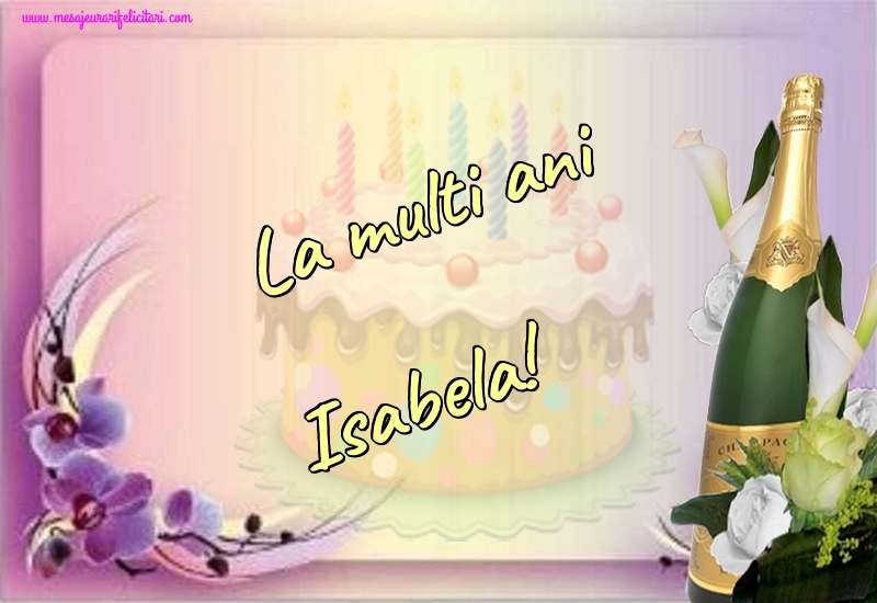 Felicitari de la multi ani - La multi ani Isabela!