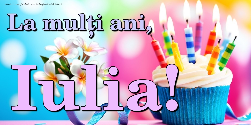 la multi ani iulia imagini La mulți ani, Iulia!
