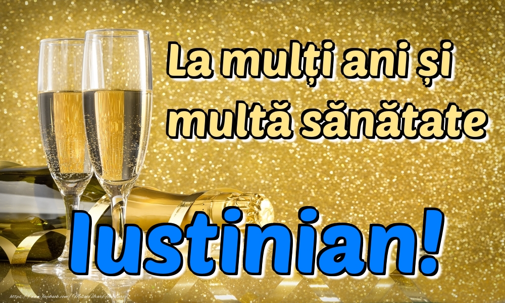 Felicitari de la multi ani - La mulți ani multă sănătate Iustinian!