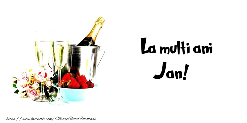 Felicitari de la multi ani - Flori & Sampanie | La multi ani Jan!