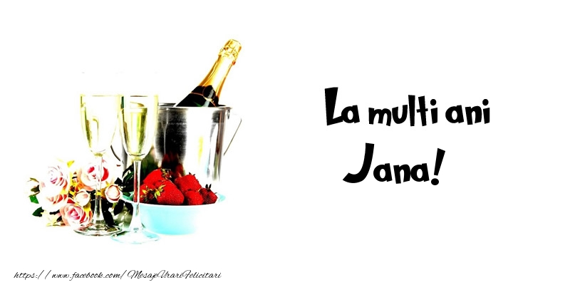 Felicitari de la multi ani - Flori & Sampanie | La multi ani Jana!