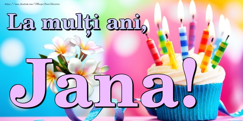 Felicitari de la multi ani - Flori & Tort | La mulți ani, Jana!