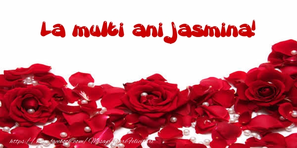 Felicitari de la multi ani - Flori & Trandafiri | La multi ani Jasmina!