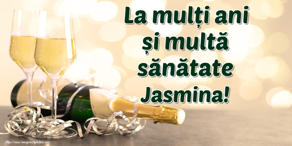 Felicitari de la multi ani - Sampanie | La mulți ani și multă sănătate Jasmina!