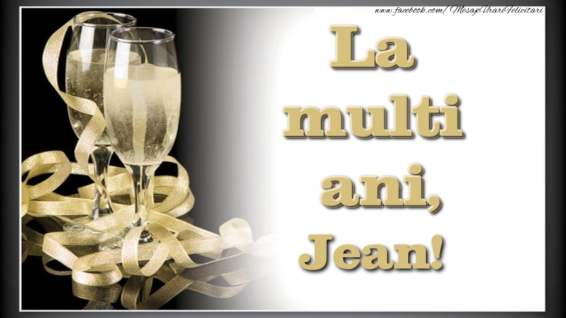 Felicitari de la multi ani - La multi ani, Jean
