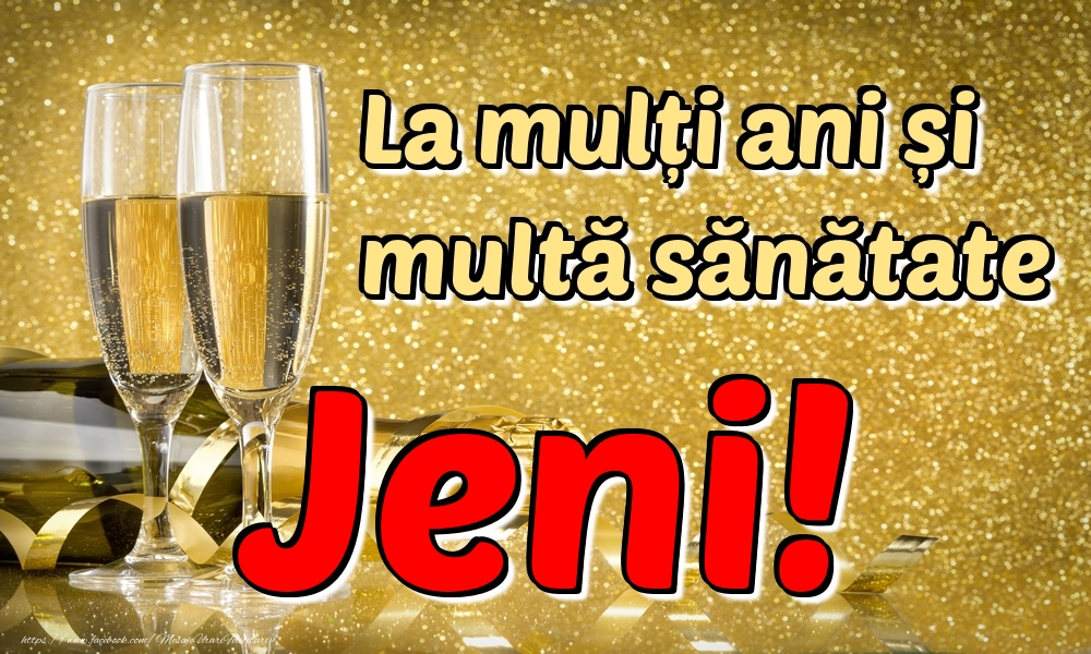 Felicitari de la multi ani - La mulți ani multă sănătate Jeni!
